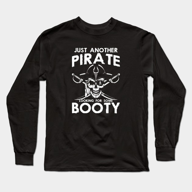 Just Another Pirate Looking For Some Booty Themed Sayings Long Sleeve T-Shirt by lenaissac2